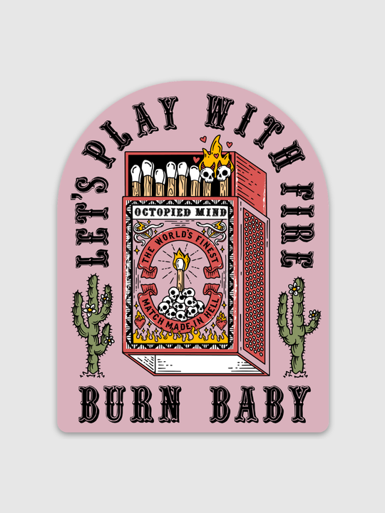 Burn Baby Sticker | Octopied Mind – Octopied Mind Inc.
