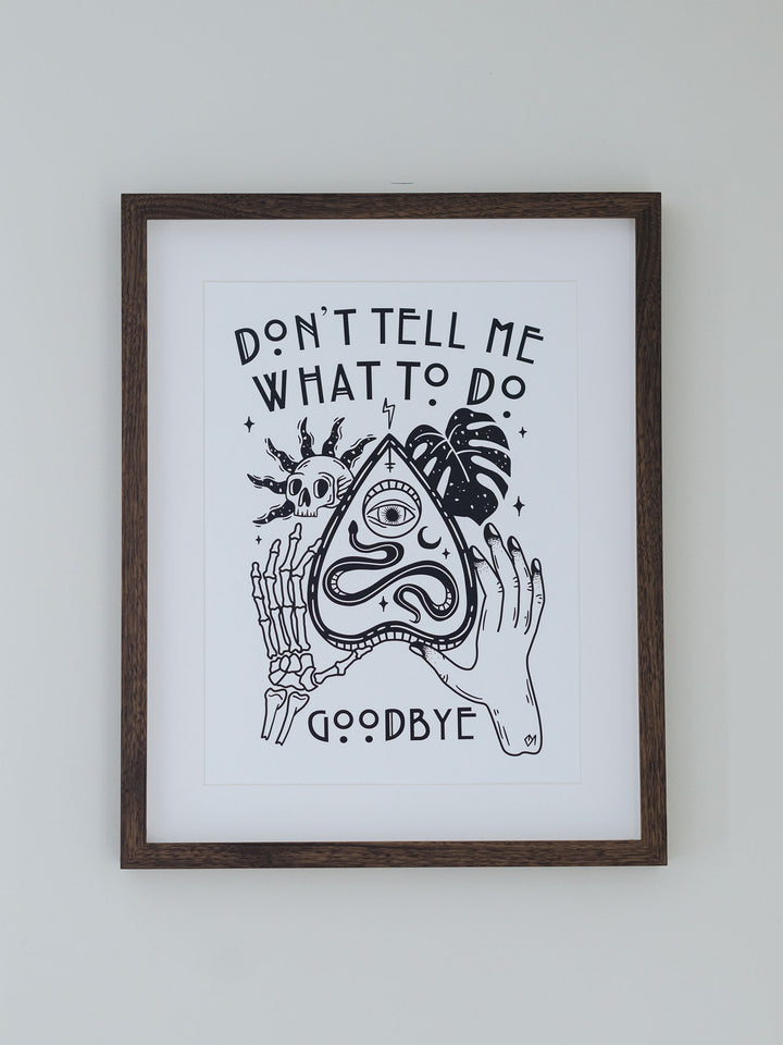 Don't Tell Me What To Do Wall Print