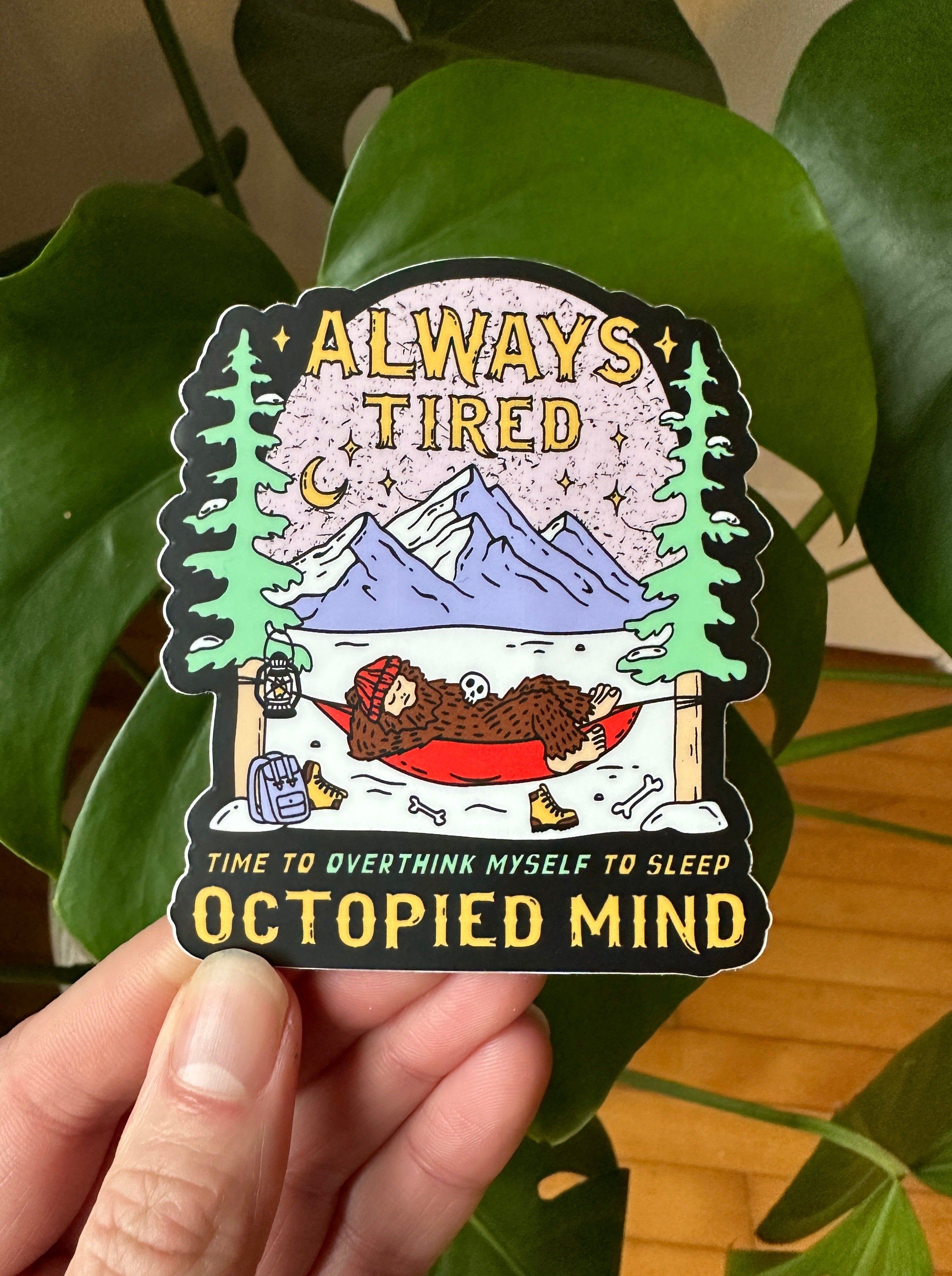 Always Tired Sticker - Octopied Mind