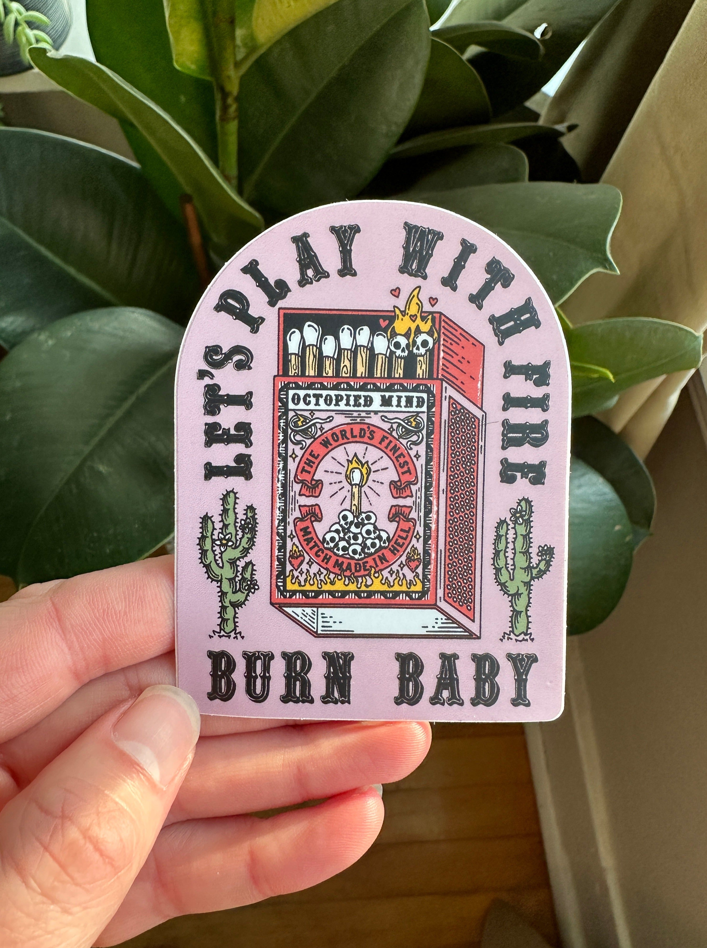 Burn Baby Sticker - Octopied Mind