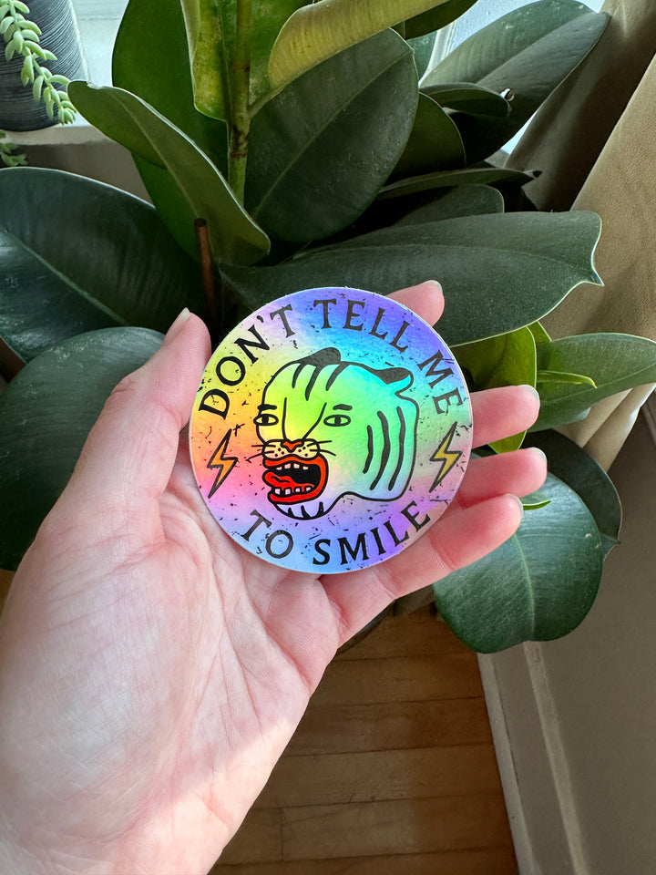 Don't Tell Me To Smile Holographic Sticker - Octopied Mind