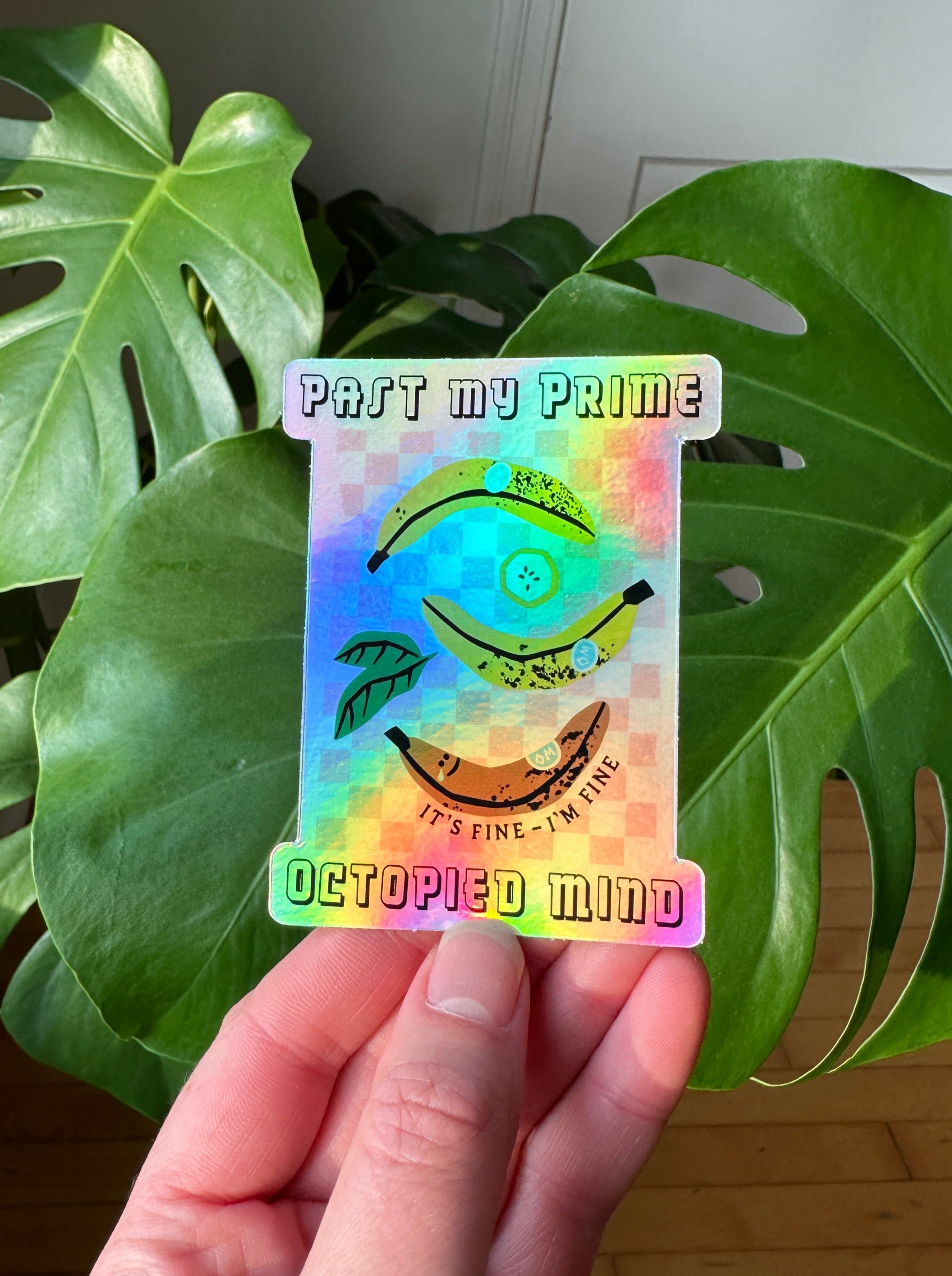 Past My Prime Holographic Sticker - Octopied Mind