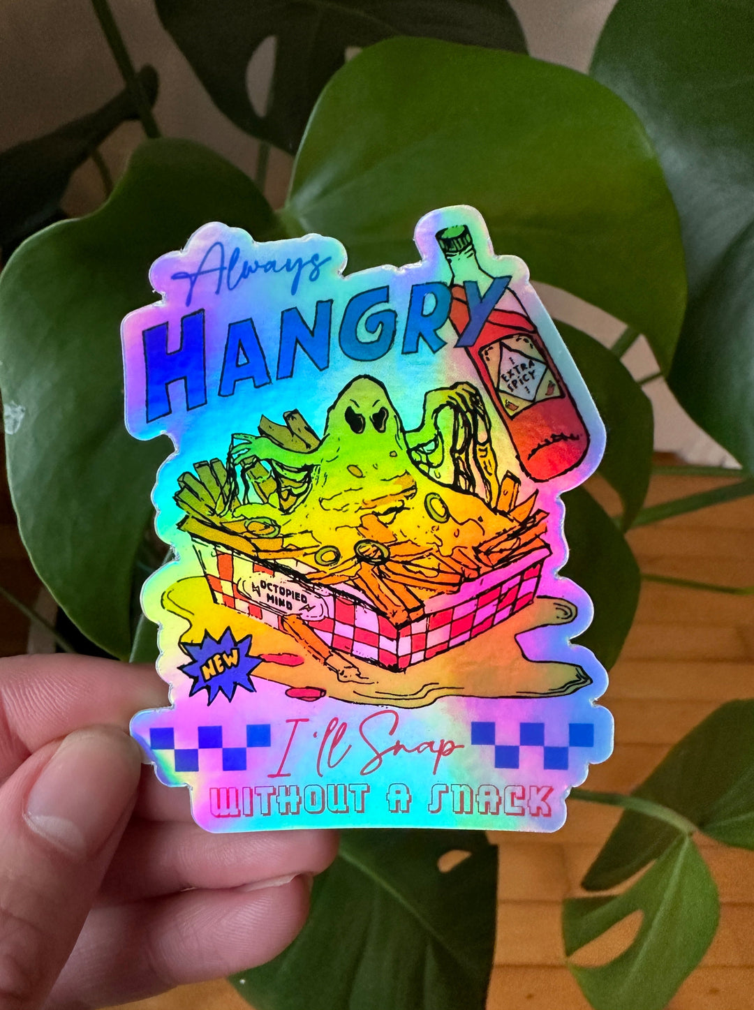 Always Hangry Holographic Sticker - Octopied Mind