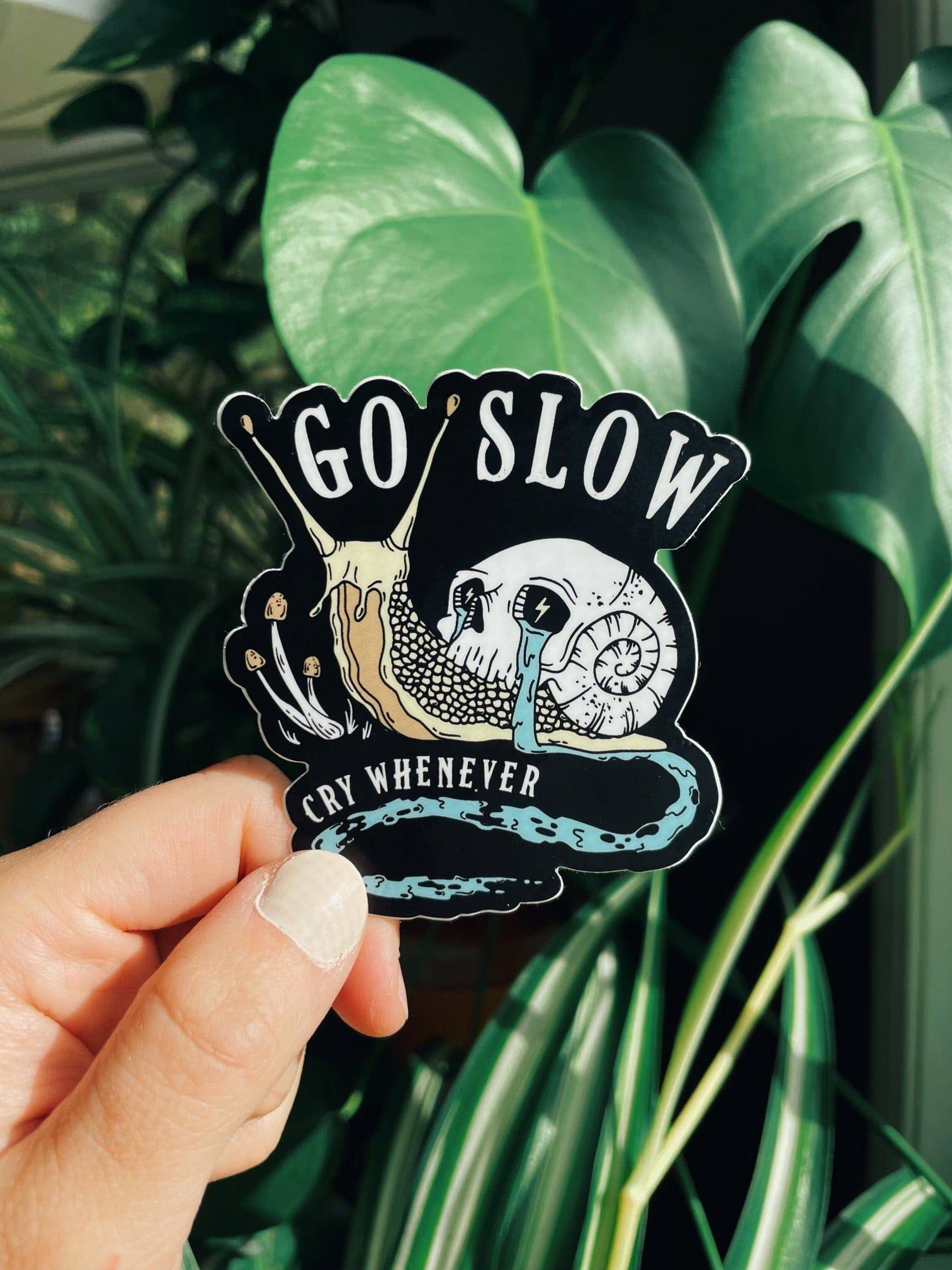 Go Slow Cry Whenever Sticker - Octopied Mind
