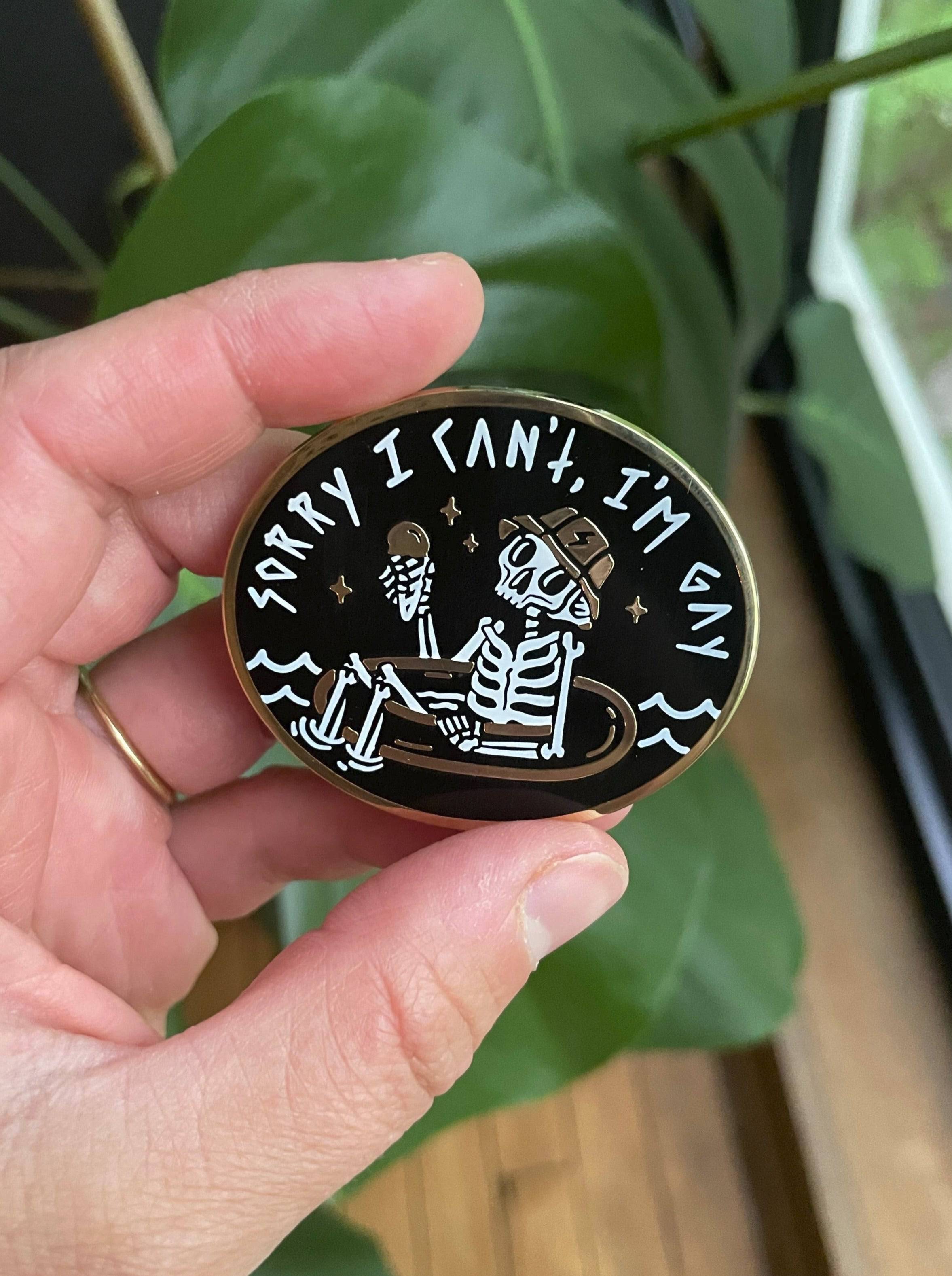 Sorry I Can't I'm Gay Enamel Pin - Octopied Mind